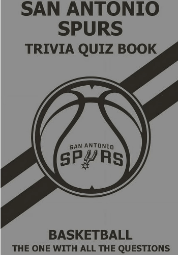 San-Antonio-Spurs-Trivia-Quiz-Book-The-One-With-All-The-Questions-Paperback San-Antonio-Spurs-Trivia-Quiz-Book