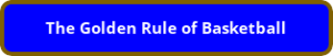 button_the-golden-rule-of-basketball