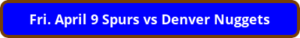 button_fri-april-spurs-vs-denver-nuggets