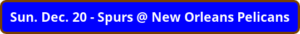 button_sun-dec-spurs-new-orleans-pelicans