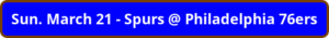 button_sun-march-spurs-philadelphia-ers